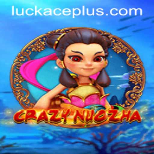 Deep Dive into CrazyNuoZha: Exploring the Game, Rules, and the Role of Luckace